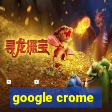 google crome